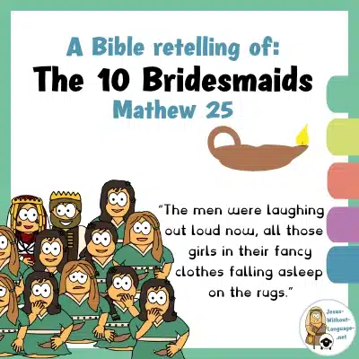 Biblical retelling of The Parable of the 10 Bridesmaids (Matthew 25) for youngsters.