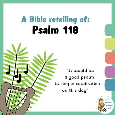 Biblical retelling of Psalm 118 for youngsters.