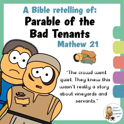 Biblical retelling of The Parable of the Bad Tenants, Matthew 1 for youngsters.